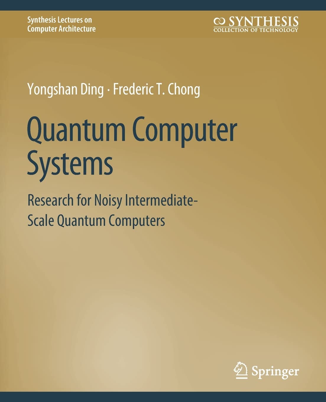 Quantum Computer Systems: Research for Noisy Intermediate-Scale Quantum Computers (Synthesis Lectures on Computer Architecture)