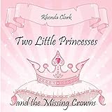 Two Little Princesses and the Missing Crowns (Zailey and Madelyn)