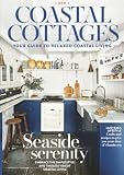 Country Homes & Interiors: Coastal Cottages: Your Guide to Relaxed Coastal Living: Your Guide to Creating the Perfe ...