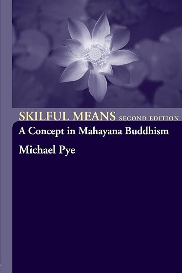 Skilful Means: A Concept In Mahayana Buddhism