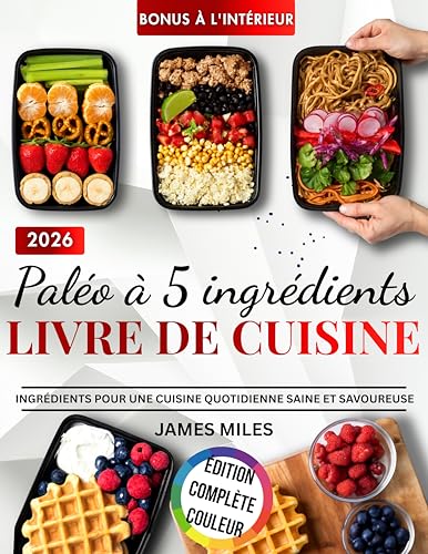 Paléo à 5 ingrédients 2026: Des recettes paléo faciles avec seulement cinq ingrédients, idéales pour les personnes occupées qui recherchent des repas simples, sains et délicieux au quotidien.