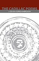 The Cadillac Poems of Steven Forris Kimbrough 1480812781 Book Cover