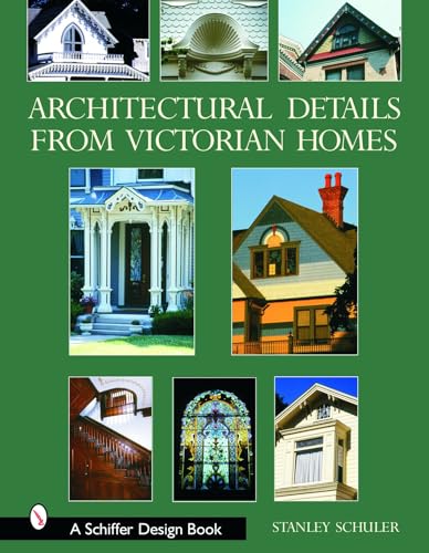 Architectural Details from Victorian Homes (Schiffer Design Books)