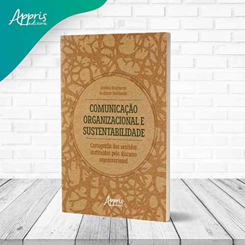 Comunicação Organizacional e Sustentabilidade: Cartografia dos Sentidos Instituídos pelo Discurso Or