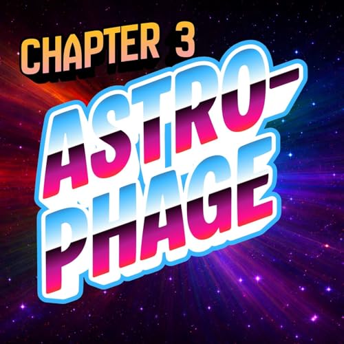 Chapter 3 - Astrophage