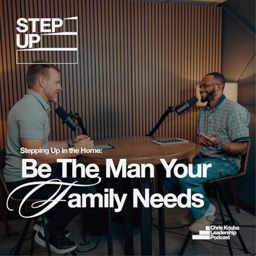 Be the Man Your Family Needs: Stepping Up in the Home copertina