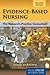 Evidence-Based Nursing: The Research-Practice Connection