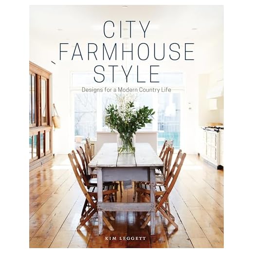 City Farmhouse Style: Designs for a Modern Country Life