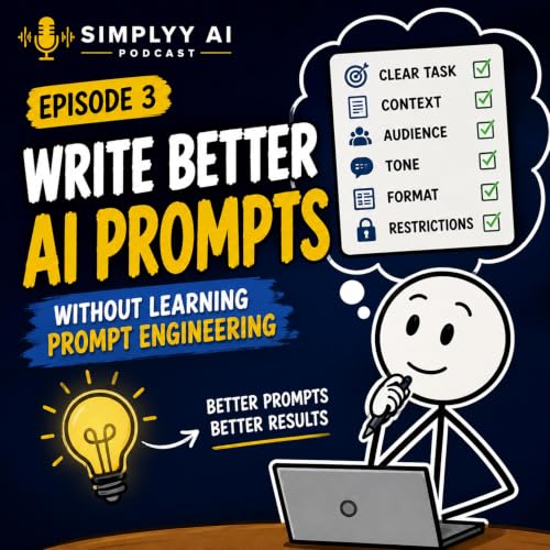 How to Write Better AI Prompts Without Learning Prompt Engineering | Simplyy AI Podcast Ep. 3