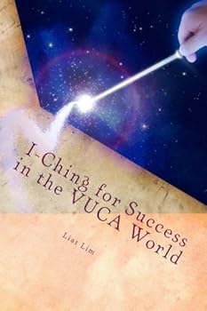 Paperback I-Ching for Success in the VUCA World: Interpretation and Application that Unlock the Treasures of i-Ching Book