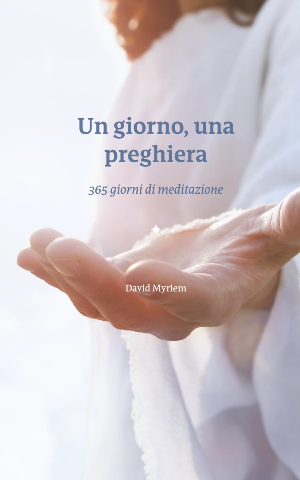 Un giorno, una preghiera: 365 giorni di meditazione