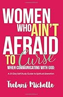 Women Who Ain't Afraid to Curse When Communicating with God: 31-Day Self-Study Guide to Spiritual Liberation 0988625164 Book Cover