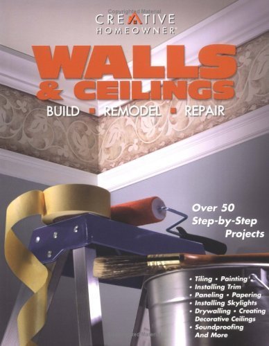 Walls & Ceilings: Build, Remodel, Repair