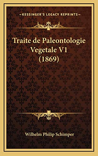 Traite de Paleontologie Vegetale V1 (1869) (French Edition)