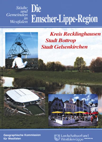 Die Emscher-Lippe-Region: Der Kreis Recklinghausen, die Stadt Bottrop, die Stadt Gelsenkirchen (Städte- und Gemeinden in Westfalen)