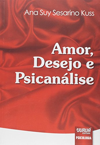 Amor, Desejo e Psicanálise