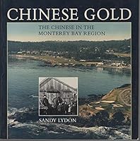 Chinese Gold: The Chinese in the Monterey Bay Region 0932319017 Book Cover