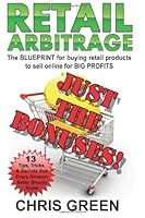 Retail Arbitrage - Just the Bonuses: 13 Tips, Tricks, & Secrets that Every Amazon Seller Should Know 1470004798 Book Cover