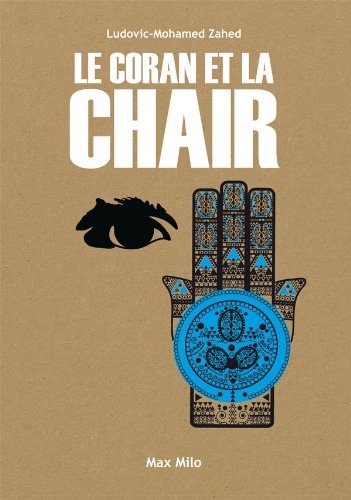 Télécharger Le coran et la chair: Témoignage Francais PDF