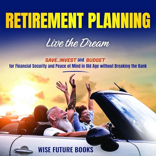 Retirement Planning Live the Dream Audiolibro Por Wise Future Books arte de portada