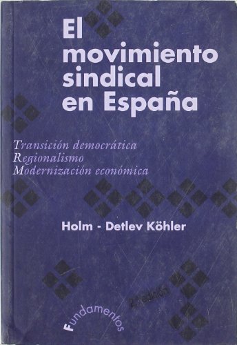 El movimiento sindical en España: Transición democrática. Regionalismo. Modernización económ...