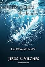 Antes gritará el Silencio (Poemas de deriva): Las Flores de Lis IV
