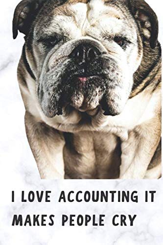 I Love Accounting It Makes People Cry: Perfect Gift Idea For People with Sense Of Humour, Blank Notebook for Drawing Writing, Designing, Sketching at School, Office