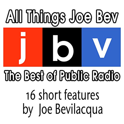 All Things Joe Bev by Joe Bevilacqua | Free Audiobook