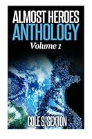 Almost Heroes: Anthology Volume 1 1500915661 Book Cover