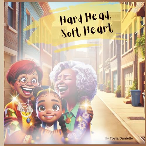 Hard Head, Soft Heart: Hard Head, Soft Heart: A Heartwarming Story of Sibling Bond, Family Values, and Learning Life Lessons for Kids Ages 6-8 | ... Childhood Experiences That Shaped Her Life!)