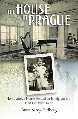 The House in Prague: How a Stolen House Helped an Immigrant Girl Find Her Way Home The House in Prague: How a Stolen House Helped an Immigrant Girl Find Her Way Home