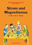 Strom und Magnetismus in der 2. bis 4. Klasse: Materialien für den Unterricht