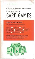 How to Be a Consistent Winner in the Most Popular Card Games 0385096879 Book Cover