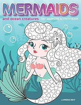 Dot Markers Activity Book: Mermaids and Ocean Creatures: Dot coloring book for toddlers - Art Paint Daubers Kids Activity Coloring Book - Preschool, coloring, dot markers for kids 1-3, 2-4, 3-5