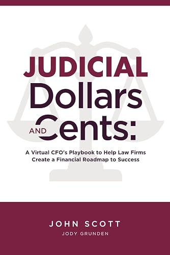 Judicial Dollars and Cents: A Virtual CFO's Playbook to help Law Firms Create a Financial Roadmap to Success