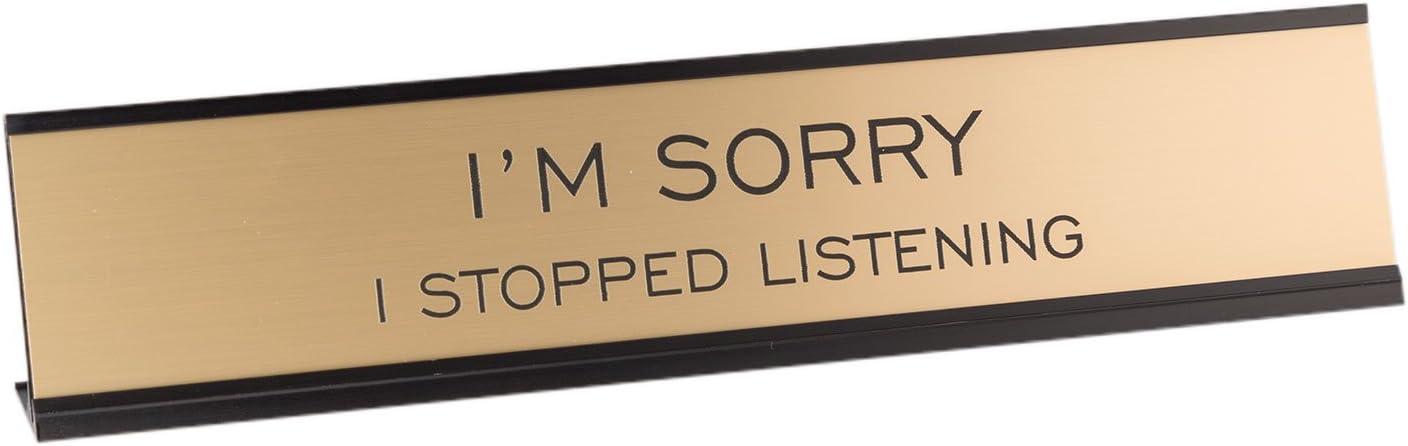 I'm Sorry I Stopped Listening 2"x10" Novelty Nameplate Desk Sign