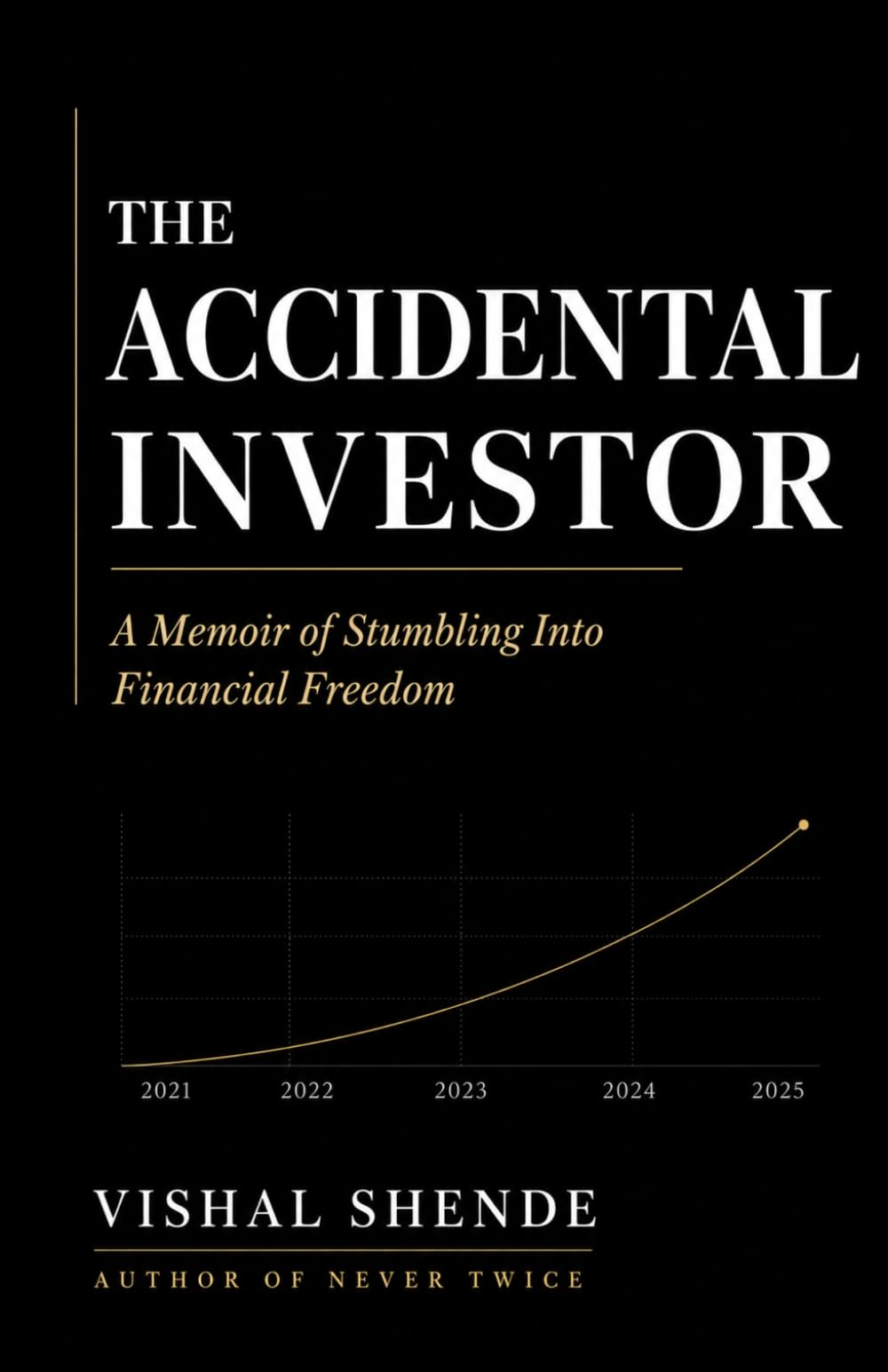 The Accidental Investor: A Memoir of Stumbling Into Financial Freedom