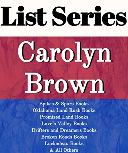 CAROLYN BROWN: SERIES READING ORDER: THE LADIES ROOM, THE WEDDING PEARLS, SPIKES & SPURS BOOKS, HONKY TONK BOOKS, PROMISED LAND BOOKS, LOVE'S VALLEY BOOKS, BROKEN ROADS BY CAROLYN BROWN