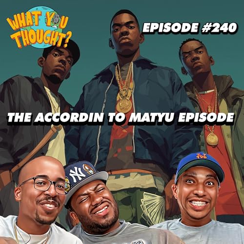 Page de couverture de The Accordin To Matyu Episode | What You Thought #240