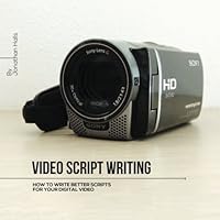 Video Script Writing: How to Writer Better Scripts for Your Video (Q & E Series) (Volume 1) 151471762X Book Cover