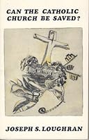 Can the Catholic Church be Saved? B004IPYVPS Book Cover