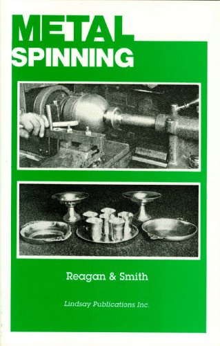 Metal Spinning: Metal Spinning for Craftsman, Instructors and Students