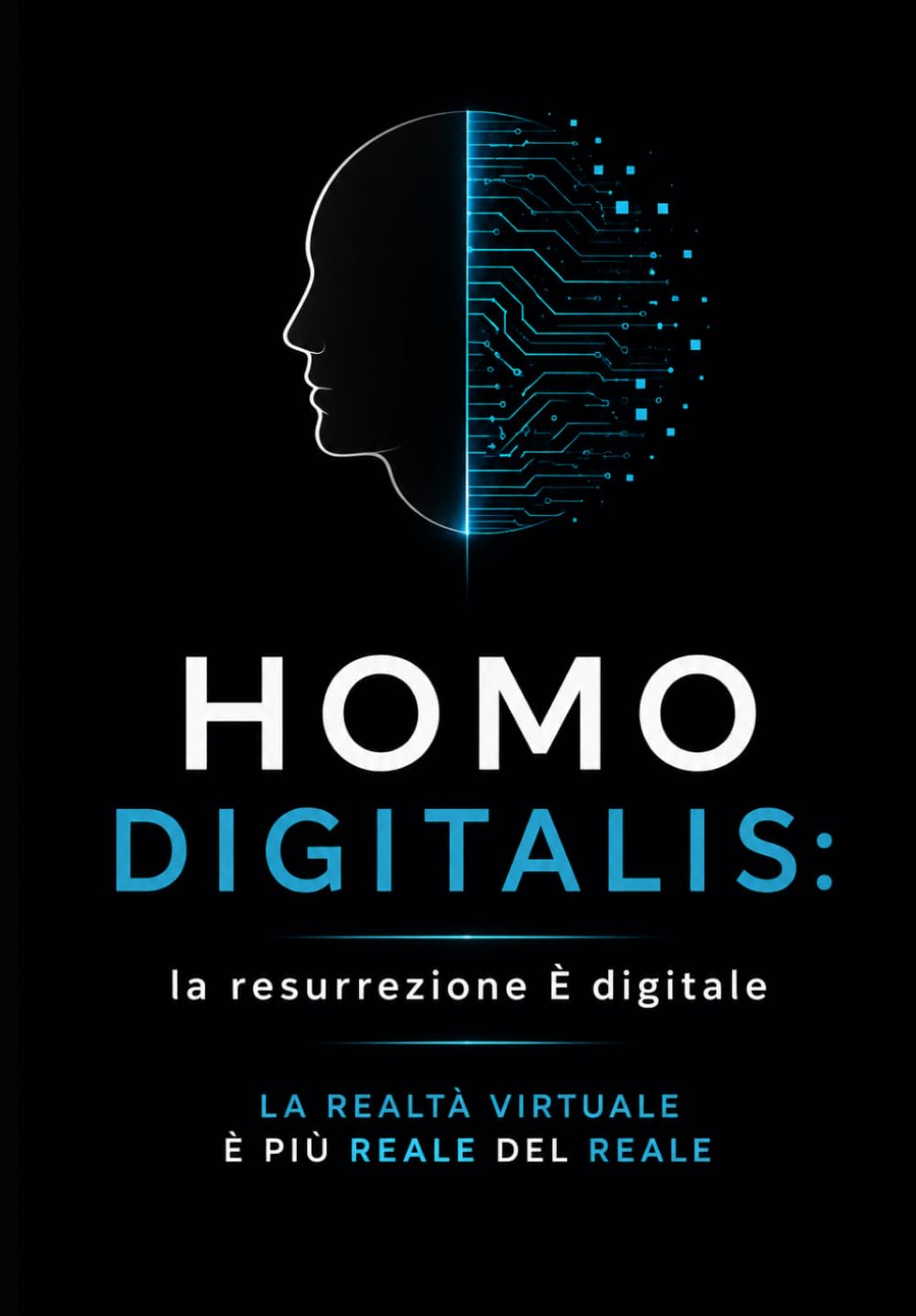 HOMO DIGITALIS: la resurrezione È digitale: La Realtà Virtuale è Più Reale Del Reale
