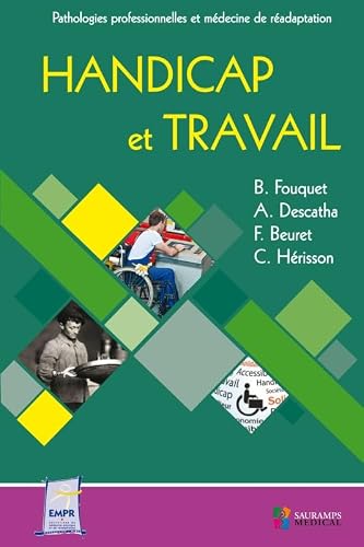HANDICAP ET TRAVAIL: PATHOL PROFESSIONNELLES ET MEDECINE DE READAPTATION