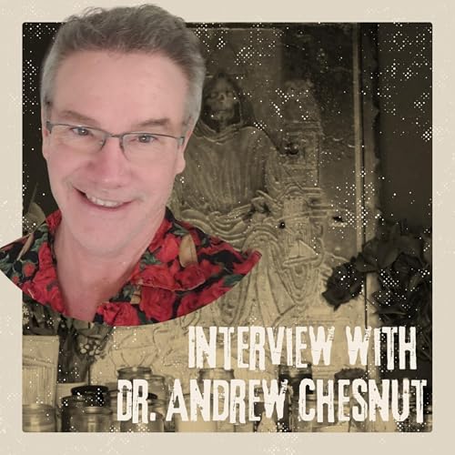 Santa Muerte, Miracles, and the Paranormal: Interview with Dr. Andrew Chesnut