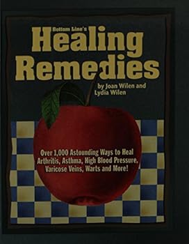 Hardcover Bottom Line's Healing Remedies-Over 1,000 Astounding Ways to Heal Arthritis, Asthma, High Blood Pressure, Varicose Veins, Warts and More! Book