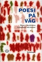 Poesi på väg : dikter i Stockholms tunnelbana och bussar 1993-2006 918908697X Book Cover