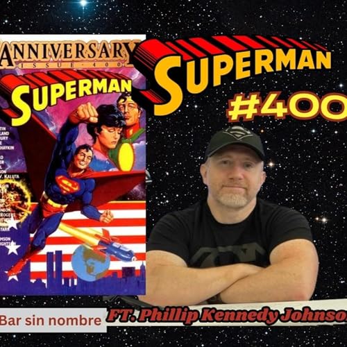 SUPERMAN #400 UN NÚMERO LEGENDARIO Ft. PHILLIP KENNEDY JOHNSON