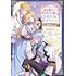 佳宵伊吹,三角あきせ「婚約破棄した傷物令嬢は、治癒術師に弟子入りします!@COMIC(1)」