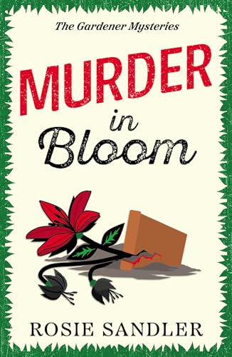 Murder in Bloom: The unmissable BRAND NEW novel in an addictive British cozy crime mystery series for 2025 (The Gardener Mysteries Book 3)